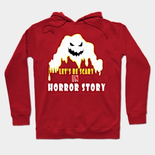 let's be scary in horror story Funny Halloween gift Hoodie